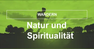 Natur und Spiritualität   WANDERN
